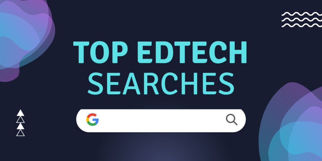 most searched edtech terms